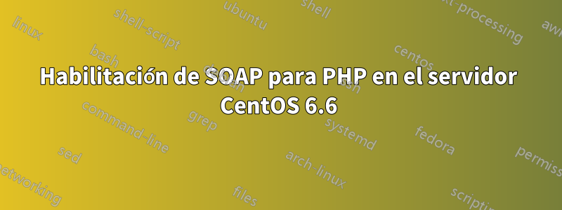 Habilitación de SOAP para PHP en el servidor CentOS 6.6
