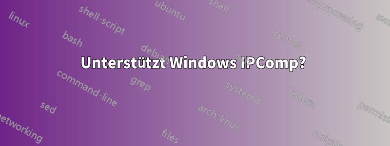 Unterstützt Windows IPComp?