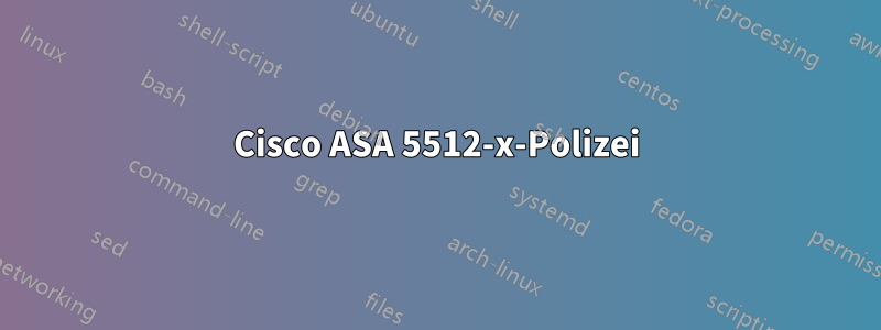 Cisco ASA 5512-x-Polizei