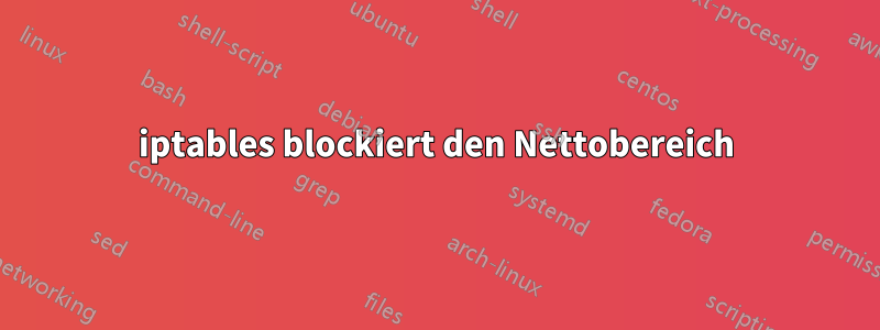 iptables blockiert den Nettobereich