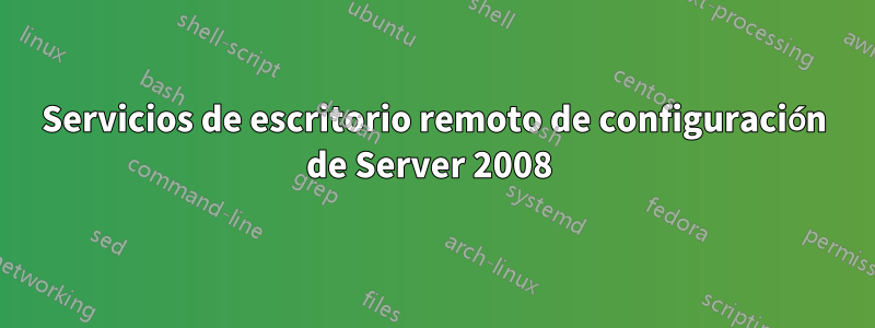 Servicios de escritorio remoto de configuración de Server 2008 