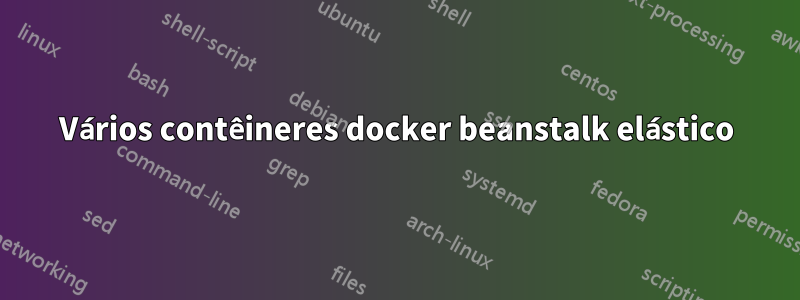 Vários contêineres docker beanstalk elástico