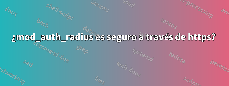 ¿mod_auth_radius es seguro a través de https?