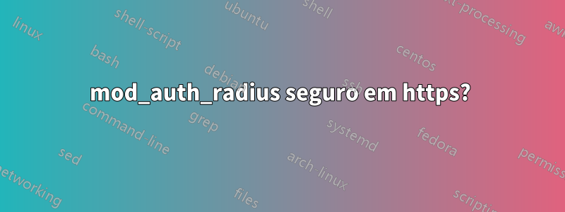 mod_auth_radius seguro em https?