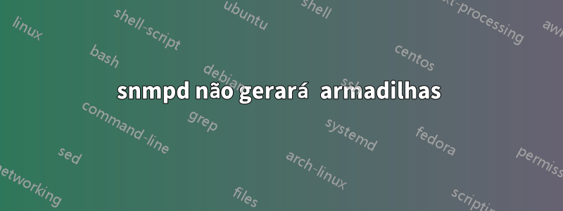 snmpd não gerará armadilhas