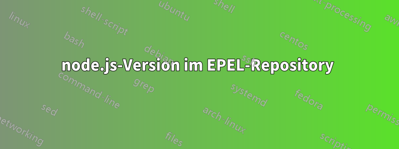 node.js-Version im EPEL-Repository