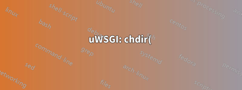 uWSGI: chdir(): 沒有這樣的檔案或目錄