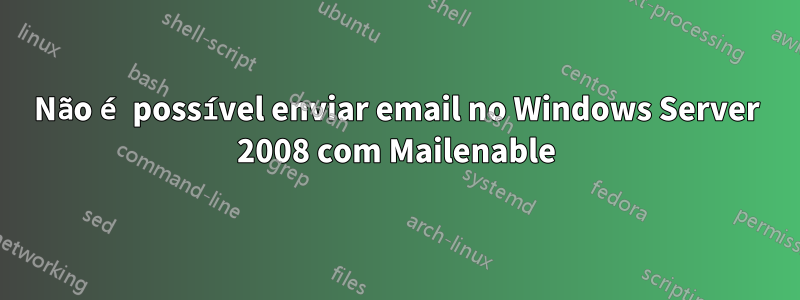 Não é possível enviar email no Windows Server 2008 com Mailenable