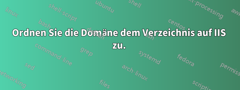 Ordnen Sie die Domäne dem Verzeichnis auf IIS zu.