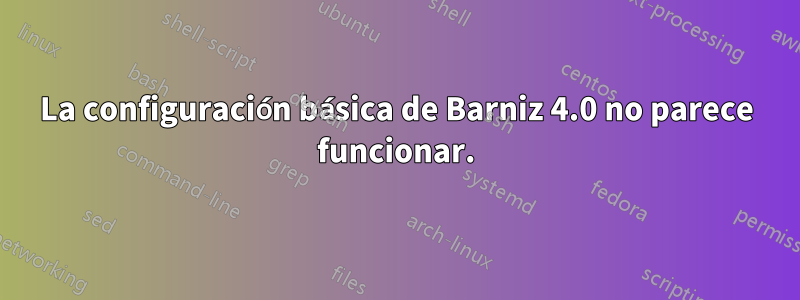 La configuración básica de Barniz 4.0 no parece funcionar.