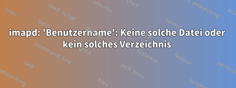 imapd: 'Benutzername': Keine solche Datei oder kein solches Verzeichnis