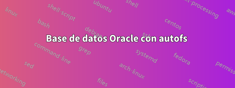 Base de datos Oracle con autofs