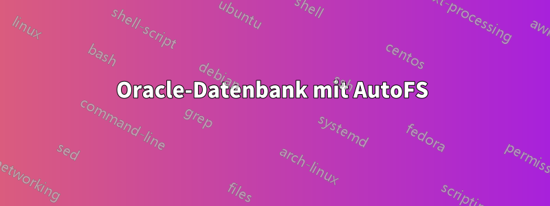 Oracle-Datenbank mit AutoFS