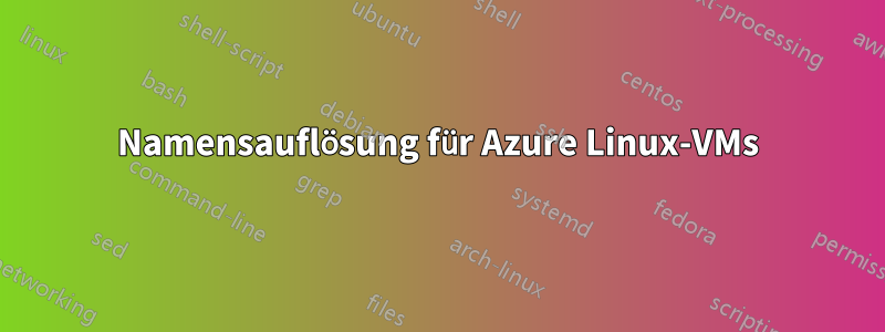 Namensauflösung für Azure Linux-VMs