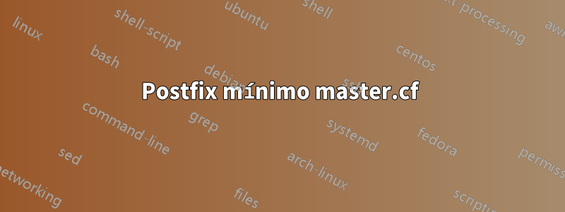 Postfix mínimo master.cf