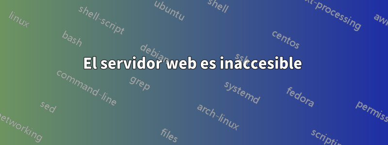 El servidor web es inaccesible