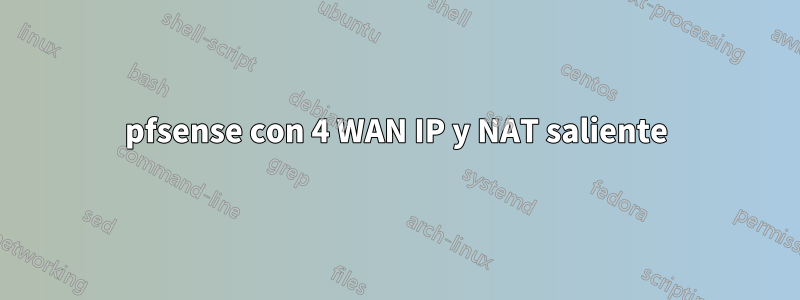 pfsense con 4 WAN IP y NAT saliente