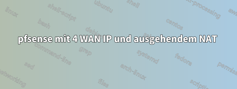 pfsense mit 4 WAN IP und ausgehendem NAT