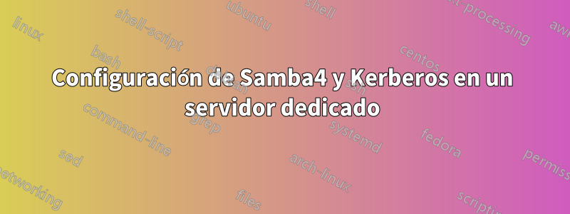 Configuración de Samba4 y Kerberos en un servidor dedicado