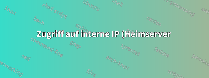 Zugriff auf interne IP (Heimserver) über doppeltes NAT (Router + ISP)