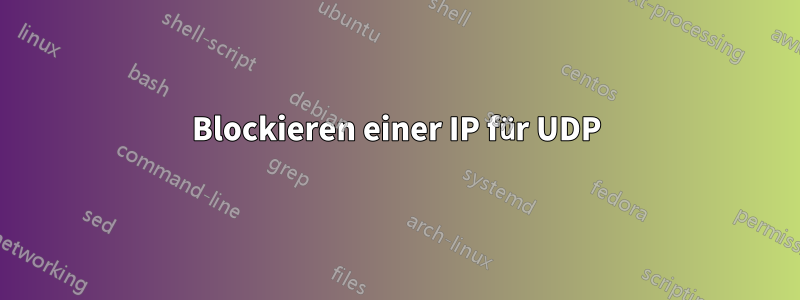 Blockieren einer IP für UDP