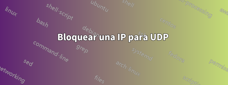 Bloquear una IP para UDP