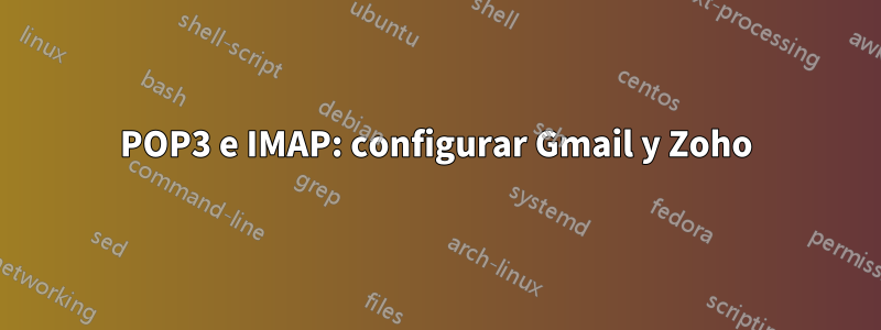 POP3 e IMAP: configurar Gmail y Zoho