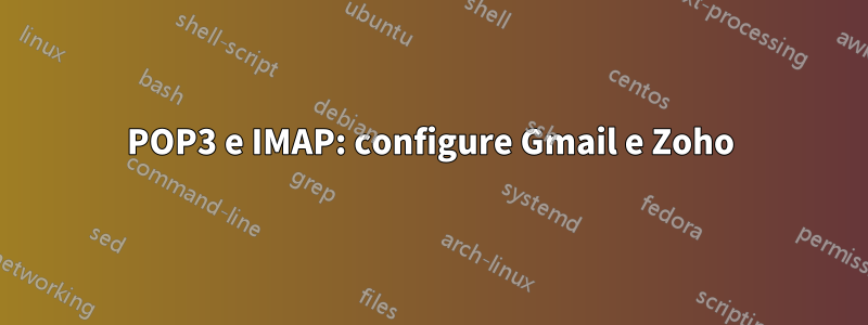 POP3 e IMAP: configure Gmail e Zoho