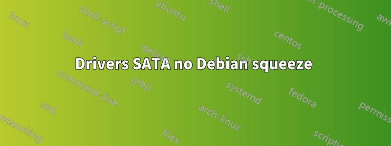 Drivers SATA no Debian squeeze