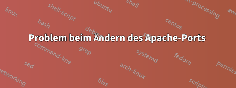 Problem beim Ändern des Apache-Ports