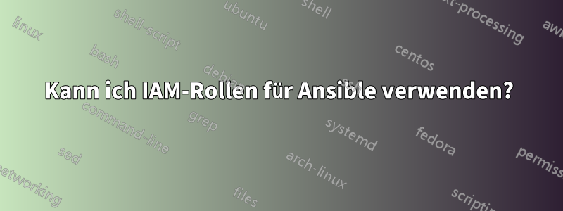 Kann ich IAM-Rollen für Ansible verwenden?