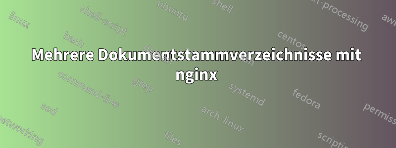 Mehrere Dokumentstammverzeichnisse mit nginx