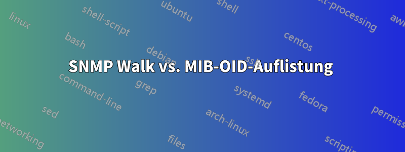 SNMP Walk vs. MIB-OID-Auflistung