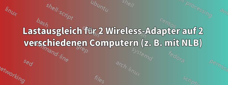 Lastausgleich für 2 Wireless-Adapter auf 2 verschiedenen Computern (z. B. mit NLB)