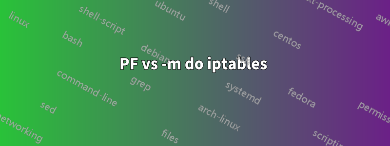 PF vs -m do iptables