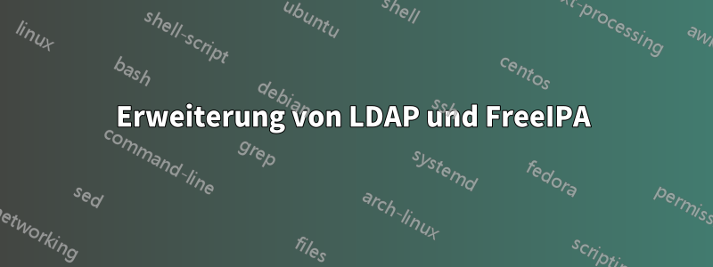 Erweiterung von LDAP und FreeIPA