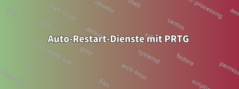 Auto-Restart-Dienste mit PRTG