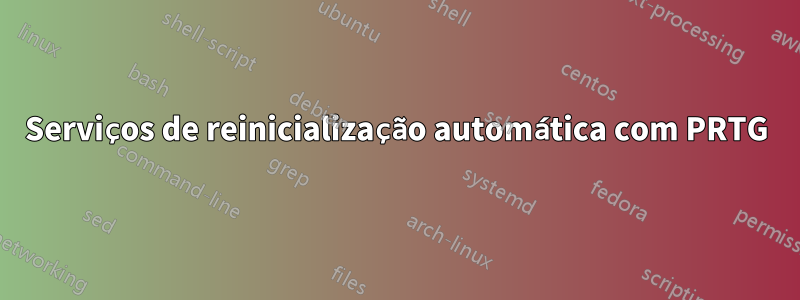 Serviços de reinicialização automática com PRTG