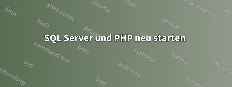 SQL Server und PHP neu starten