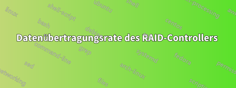 Datenübertragungsrate des RAID-Controllers