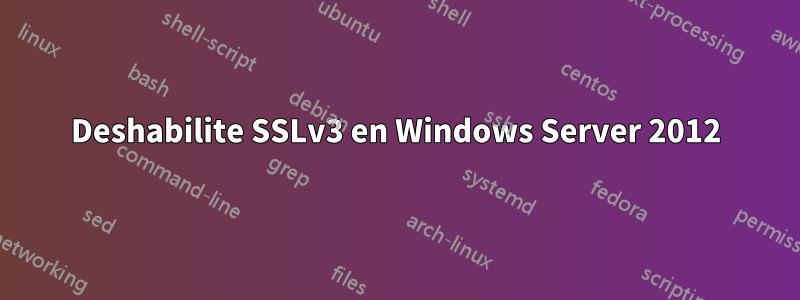 Deshabilite SSLv3 en Windows Server 2012