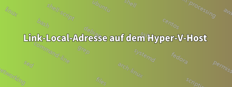 Link-Local-Adresse auf dem Hyper-V-Host