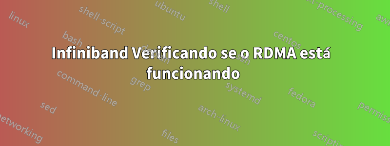 Infiniband Verificando se o RDMA está funcionando