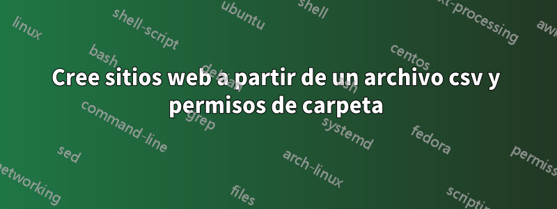 Cree sitios web a partir de un archivo csv y permisos de carpeta