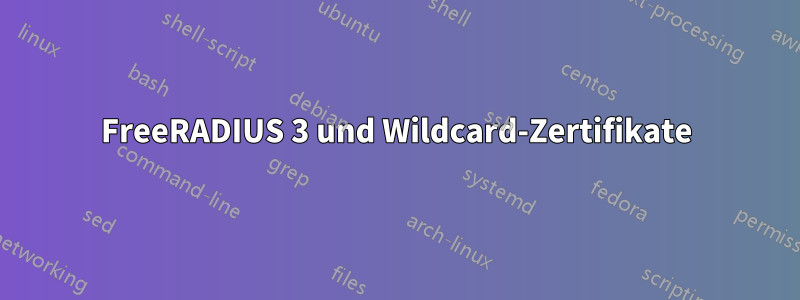 FreeRADIUS 3 und Wildcard-Zertifikate