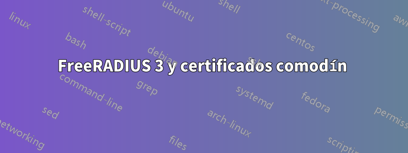 FreeRADIUS 3 y certificados comodín