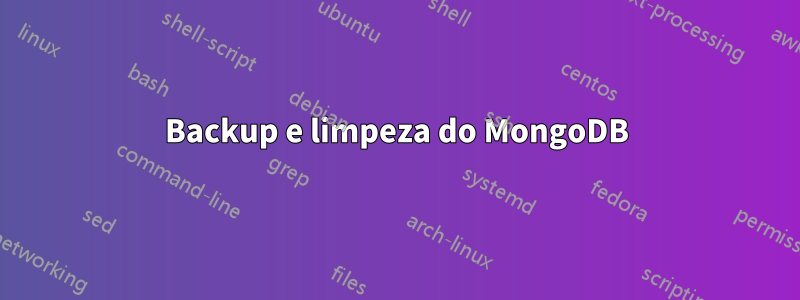 Backup e limpeza do MongoDB