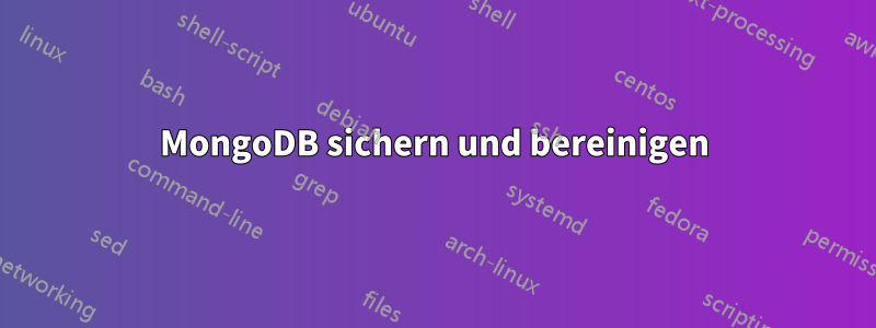 MongoDB sichern und bereinigen