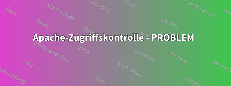 Apache-Zugriffskontrolle - PROBLEM 