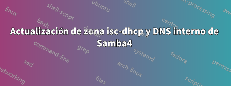 Actualización de zona isc-dhcp y DNS interno de Samba4